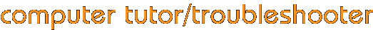 computer tutor/troubleshooter